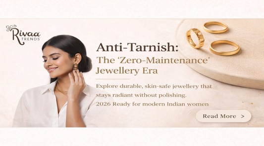 Zero Maintenance anti tarnish Jewellery trend in india 2026  by Rivaa Trends